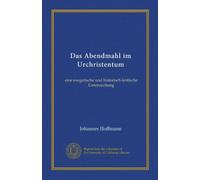 Das Abendmahl im Urchristentum: eine exegetische und historisch-kritische Untersuchung (Edizione tedesca)