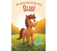 Das abenteuerlustige Pony Susi
