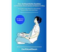 Das Achtsamkeits-Sudoku für Erwachsene - Klarheit finden, Ruhe im Denken und Balance im Alltag: 120 großformatige Rätsel für mehr Klarheit, Konzentration und innere Ruhe