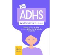 Das ADHS Workbook für Frauen - Klarheit & Fokus im Alltag - Übungen & Hilfsmittel für schnelle Fortschritte - Innere Stärke bei weiblicher ADHS - The Write Journey