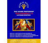 DAS ADOBE PHOTOSHOP-BENUTZERHANDBUCH FÜR ANFÄNGER 2025/2026: Verwandeln Sie Ihre Fotos und Designs - Einfache Techniken für neue digitale Künstler und Fotografen