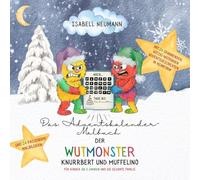 Das Adventskalender-Malbuch der Wutmonster Knurrbert und Muffelino (für Kinder ab 3 Jahren und die gesamte Familie): 24 lustige Vorlesegeschichten in ... 24 Ausmalbildern (garantiert ohne Schokolade)