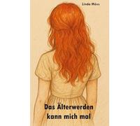 Das Älterwerden kann mich mal