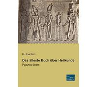 Das aelteste Buch ueber Heilkunde: Papyrus Ebers