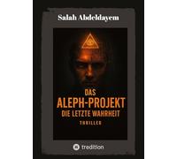 Das Aleph-Projekt: Die letzte Wahrheit