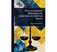 Das allgemeine BÃ1/4rgerliche Gesetzbuch. Dritter Band.
