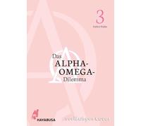 Das Alpha-Omega-Dilemma 3: Ungewöhnliche Familiengeschichte im Omegaverse über einen Alpha mit Kind