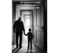 Das Alphabet des Herzens: Geschichten über Menschlichkeit und Gefühle