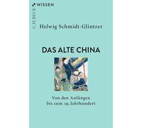 Das alte China: Von den Anfängen bis zum 19. Jahrhundert: 2015