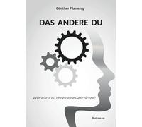 DAS ANDERE DU: Wer wärst du ohne deine Geschichte?