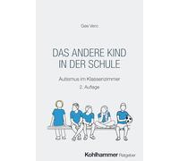 Das andere Kind in der Schule: Autismus im Klassenzimmer