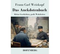 Das Anekdotenbuch: Kleine Geschichten, große Wahrheiten