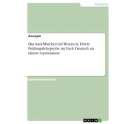 Das Anti-Märchen im Woyzeck. Dritte Prüfungslehrprobe im Fach Deutsch an einem Gymnasium