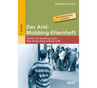 Das Anti-Mobbing-Elternheft: Schüler als Mobbing-Opfer - was Ihrem Kind wirklich hilft