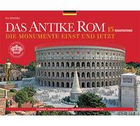 Das Antike Rom. Die Monumente Einst und Jetzt