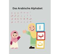 Das Arabisches Alphabet für Kinder leichtgemacht