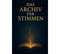 Das Archiv der Stimmen