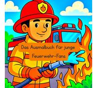 Das Ausmalbuch für junge Feuerwehr-Fans: Berufswelt entdecken…