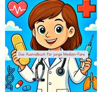 Das Ausmalbuch für junge Medizin-Fans: Berufswelt entdecken…