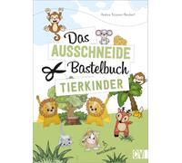 Das Ausschneide-Bastelbuch Tierkinder