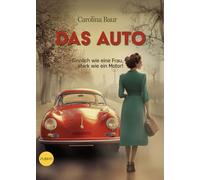 Das Auto: Sinnlich wie eine Frau, stark wie ein Motor!