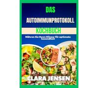 Das Autoimmunprotokoll-Kochbuch: Nähren Sie Ihren Körper für optimale Gesundheit