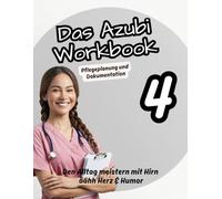 Das Azubi Workbook. Thema Pflegeplanung & Dokumentation - ganz leicht!: Dein Praxisbegleiter für erfolgreiche Pflegeplanung und lückenlose ... in Pflegeplanung und Dokumentation.