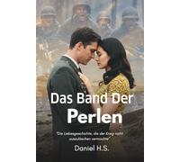 Das Band der Perlen: Die Liebesgeschichte, die der Krieg nicht auszulöschen vermochte