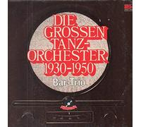 Das Bar Trio - Die Grossen Tanzorchester 1930 - 1950