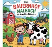 Das Bauernhof Malbuch - für Kreative Kids ab 4
