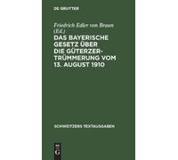 Das Bayerische Gesetz Über Die Güterzertrümmerung Vom 13. Aug (Copertina rigida)