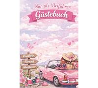 Das Beifahrer Gästebuch - Girls Edition: Lustiges Geschenk zum 18. Geburtstag oder bestandener Fahrprüfung für Mädchen, Freundin, Buch zum Ausfüllen im neuen Auto für Fahranfänger zum Führerschein.