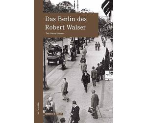 Das Berlin des Robert Walser: wegmarken