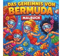 Das Bermuda Ferien-Malbuch: Über 100 fantasievolle Ausmalbilder mit magischen Freundinnen, Seepferdchen und Sommerzauber: Sommer, Glitzer und Magie. ... Ausmalen für kreative Mädchen ab 8 Jahren.