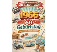 Das besondere Buch zum 60. Geburtstag - Jahrgang 1966: Eine Zeitreise in dein Geburtsjahr - Das ideale Geburtstagsgeschenk für Frauen und Männer