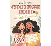 Das besondere Challenge Buch für beste Freundinnen: Die Bucket List für Freundinnen mit 66 unvergesslichen Challenges zum Mitmachen. Das perfekte ... BFF - mit Platz für Fotos und vielem mehr.