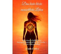 Das beste letzte menschliche Leben: Mit einem Einblick ins Navigationssystem für die Psyche - Cheat Code gefällig?