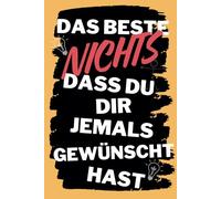 Das beste NICHTS, dass du dir je gewünscht hast