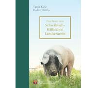 Das Beste vom Schwäbisch-Hällischen Landschwein: Die Geschichte und Bedeutung der ältesten Schweinerasse Deutschlands