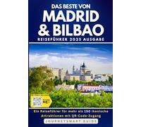 Das Beste von Madrid und Bilbao, Spanien: Ein Reiseführer zu 150+ ikonischen Attraktionen mit QR-Code Zugang (Graue Ausgabe)