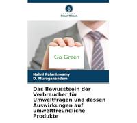 Das Bewusstsein der Verbraucher für Umweltfragen und dessen Auswirkungen auf umweltfreundliche Produkte