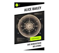 Das Bewusstsein des Atoms: Erforschung der spirituellen Dimensionen und der energetischen Prozesse im Universum