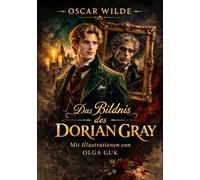 Das Bildnis des Dorian Gray - Illustrierte Sammlerausgabe mit über 30 farbigen Illustrationen (Gebundene Ausgabe)