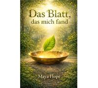 Das Blatt, das mich fand: Eine magische Geschichte über Mut, Geheimnisse und einen Wald, der alles verändert