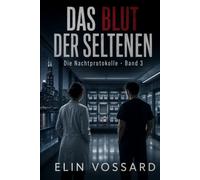 Das Blut der Seltenen: Die Nachtprotokolle - Band 3