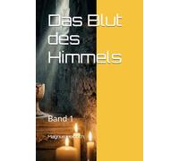 Das Blut des Himmels: Band 1