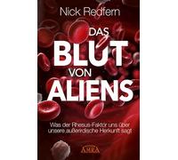 Das Blut von Aliens: Was der Rhesus-Faktor uns über unsere außerirdische Herkunft sagt