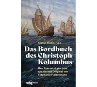 Das Bordbuch Des Christoph Kolumbus: Neu Ubersetzt Aus Dem Spanischen Original Von Stephanie Fleischmann