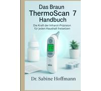 Das Braun ThermoScan 7 Handbuch: Die Kraft der Infrarot-Präzision für jeden Haushalt freisetzen