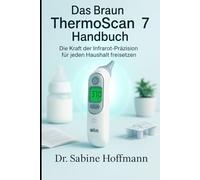 Das Braun ThermoScan 7 Handbuch: Die Kraft der Infrarot-Präzision für jeden Haushalt freisetzen